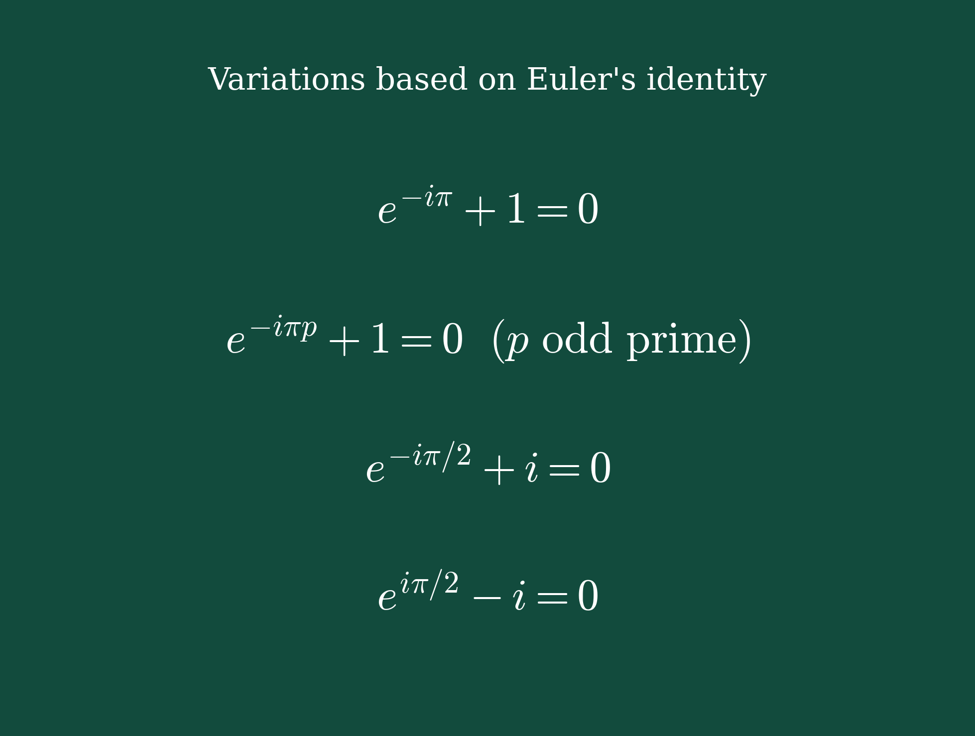 Figure 2: Four joyful variations on Euler’s identity.