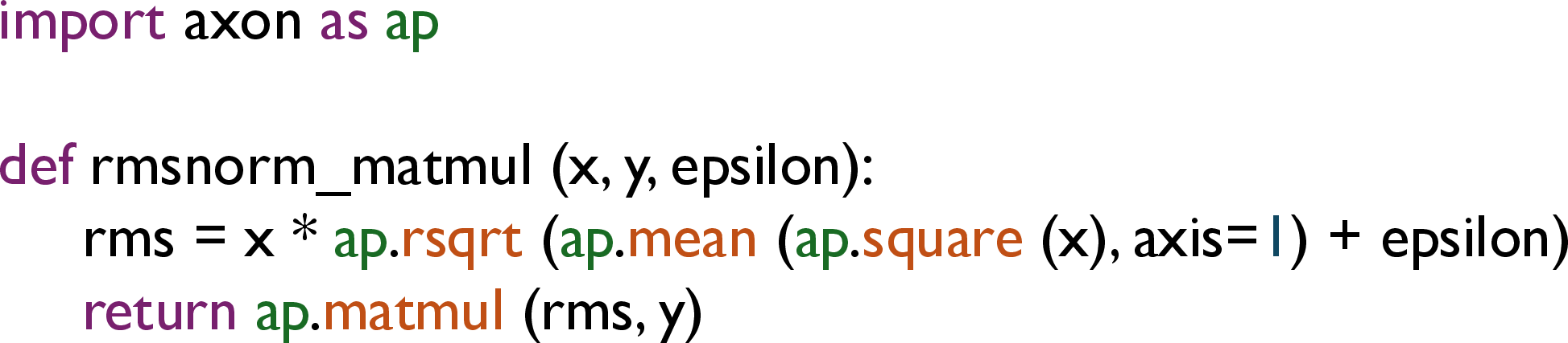 Figure 2: An Axon program for RMSNorm+MatMul using NumPy-like interfaces.