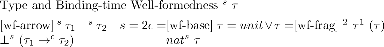 Figure 5: Type and binding-time well-formedness.