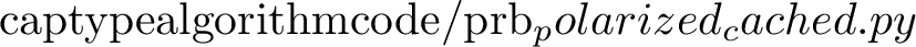 Figure 5: Pseudocode: polarized path replay backpropagation with caching.